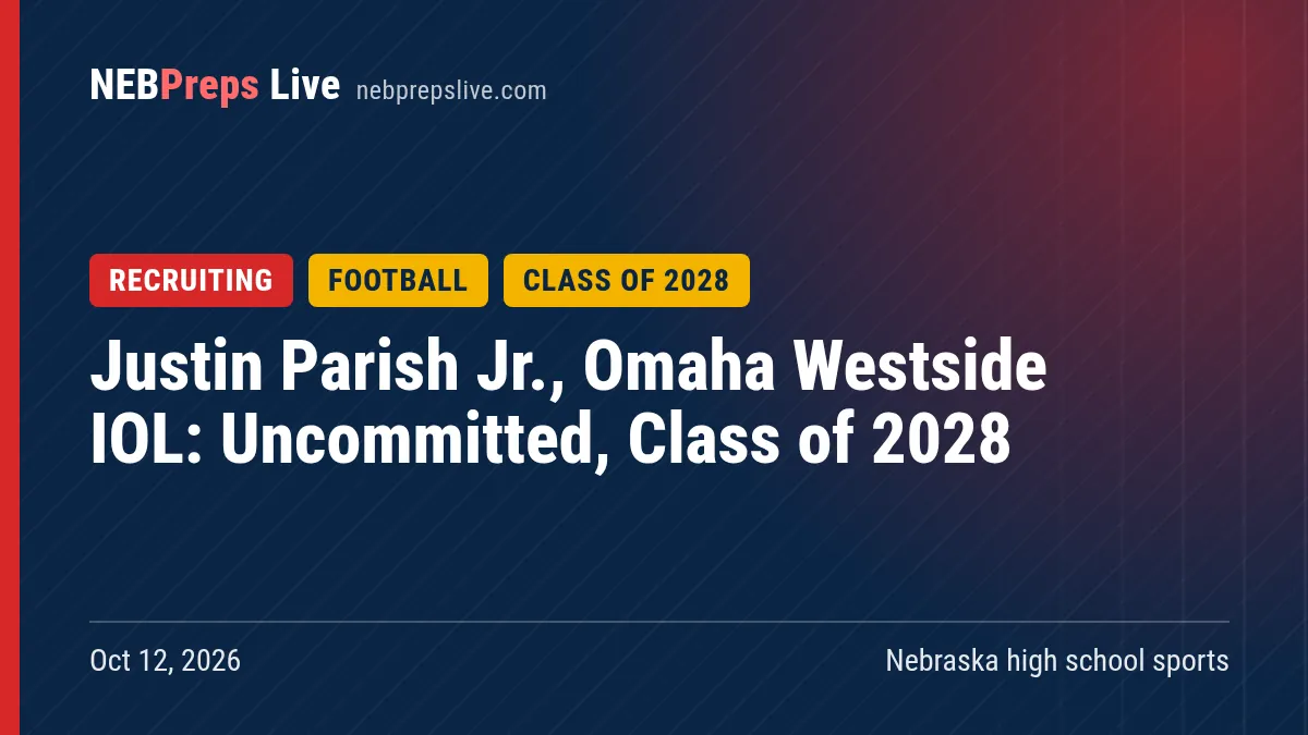 Justin Parish Jr., Omaha Westside IOL: Uncommitted, Class of 2028