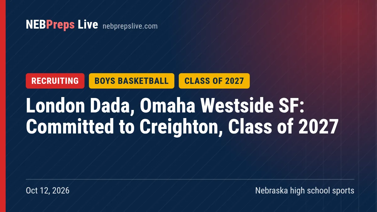 London Dada, Omaha Westside SF: Committed to Creighton, Class of 2027