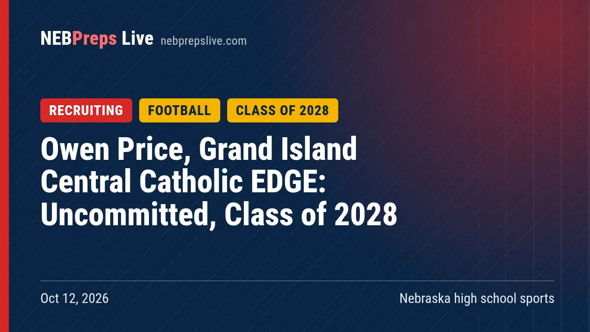 Owen Price, Grand Island Central Catholic EDGE: Uncommitted, Class of 2028